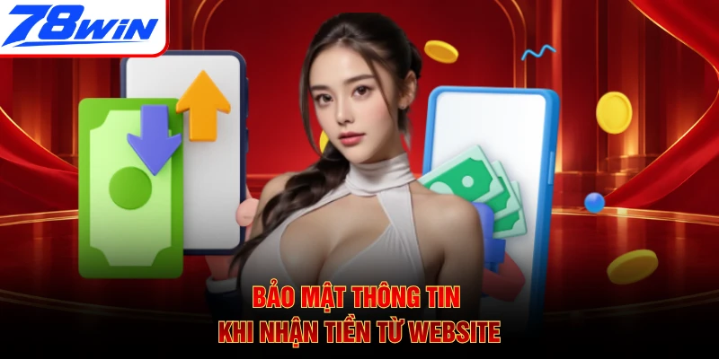 Bảo mật thông tin khi nhận tiền từ website