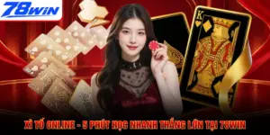 Xì Tố Online - 5 Phút Học Nhanh Thắng Lớn Tại 78WIN